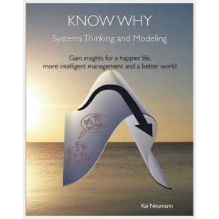 KNOW WHY: Systems Thinking and Modeling: Gain insights for a happier life, more intelligent manageme